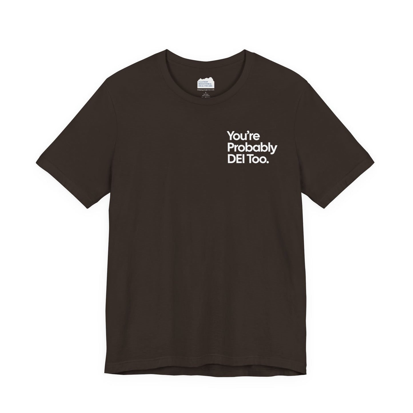 You're Probably DEI Too, Diversity Statement • Unisex Adult Short Sleeve Tee
