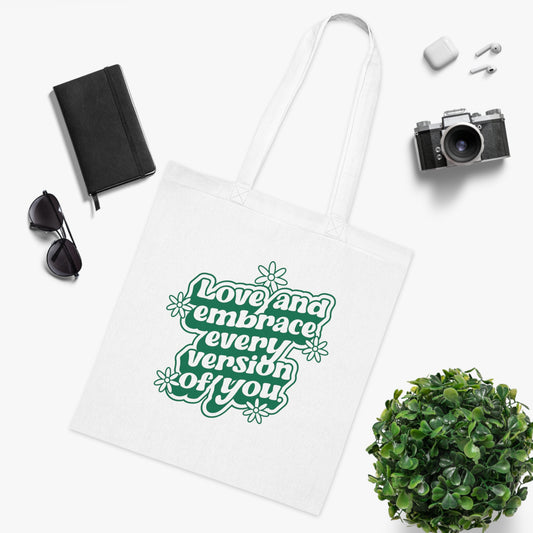 Love and Embrace Every Version of You • Eco-Friendly Cotton Grocery Tote