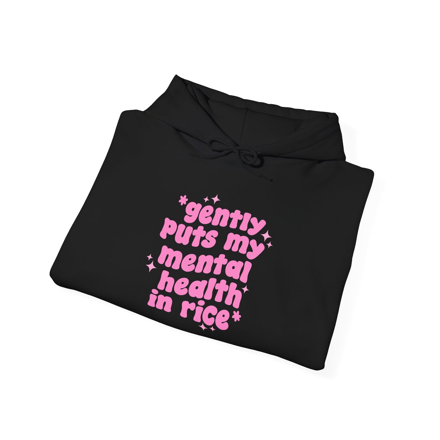 Gently Puts My Mental Health in Rice • Unisex Adult Hoodie