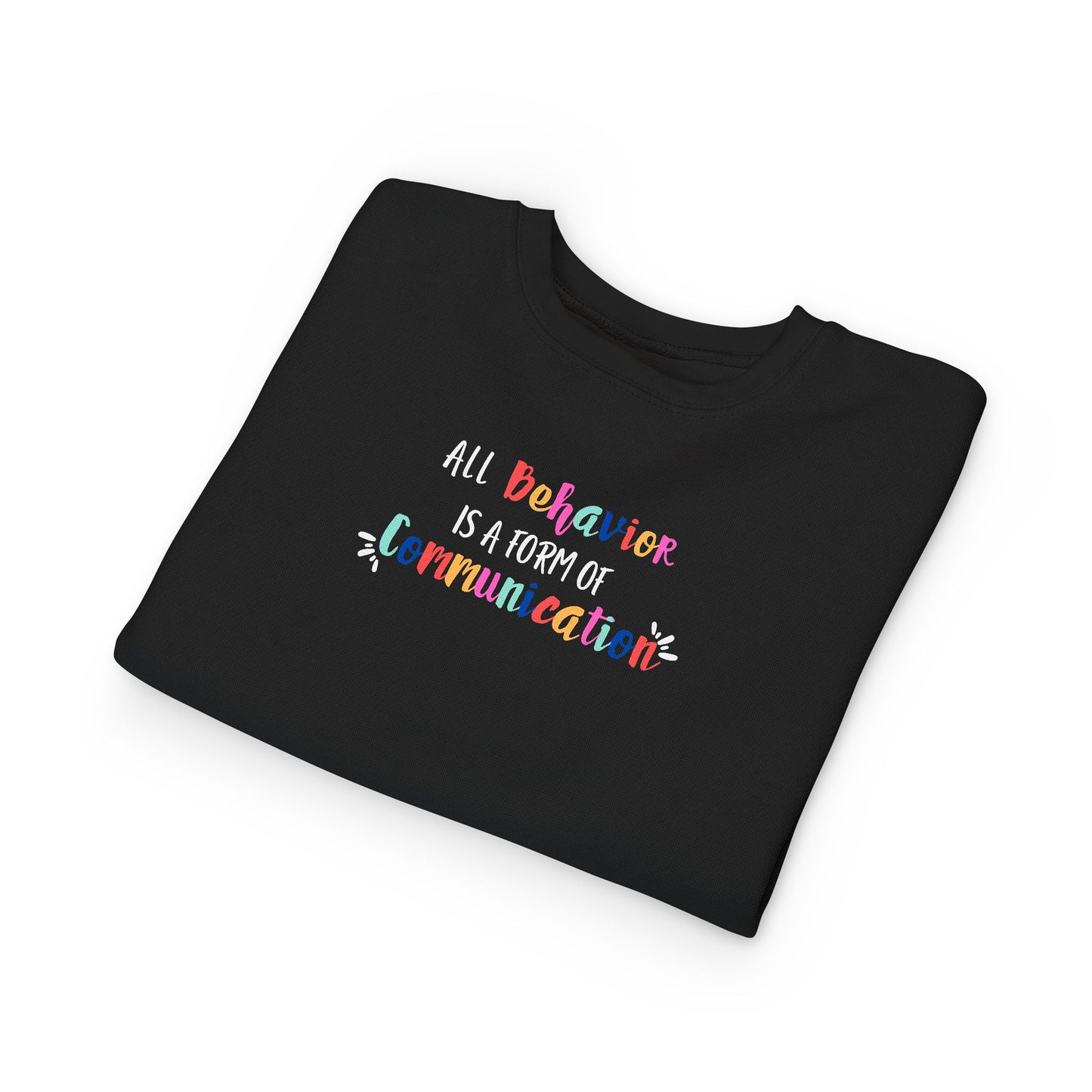 All Behavior Is A Form of Communication • Unisex Toddler Crewneck Sweatshirt