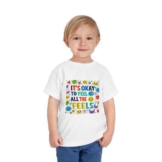 It's Okay to Feel All the Feels • Unisex Toddler T-Shirt