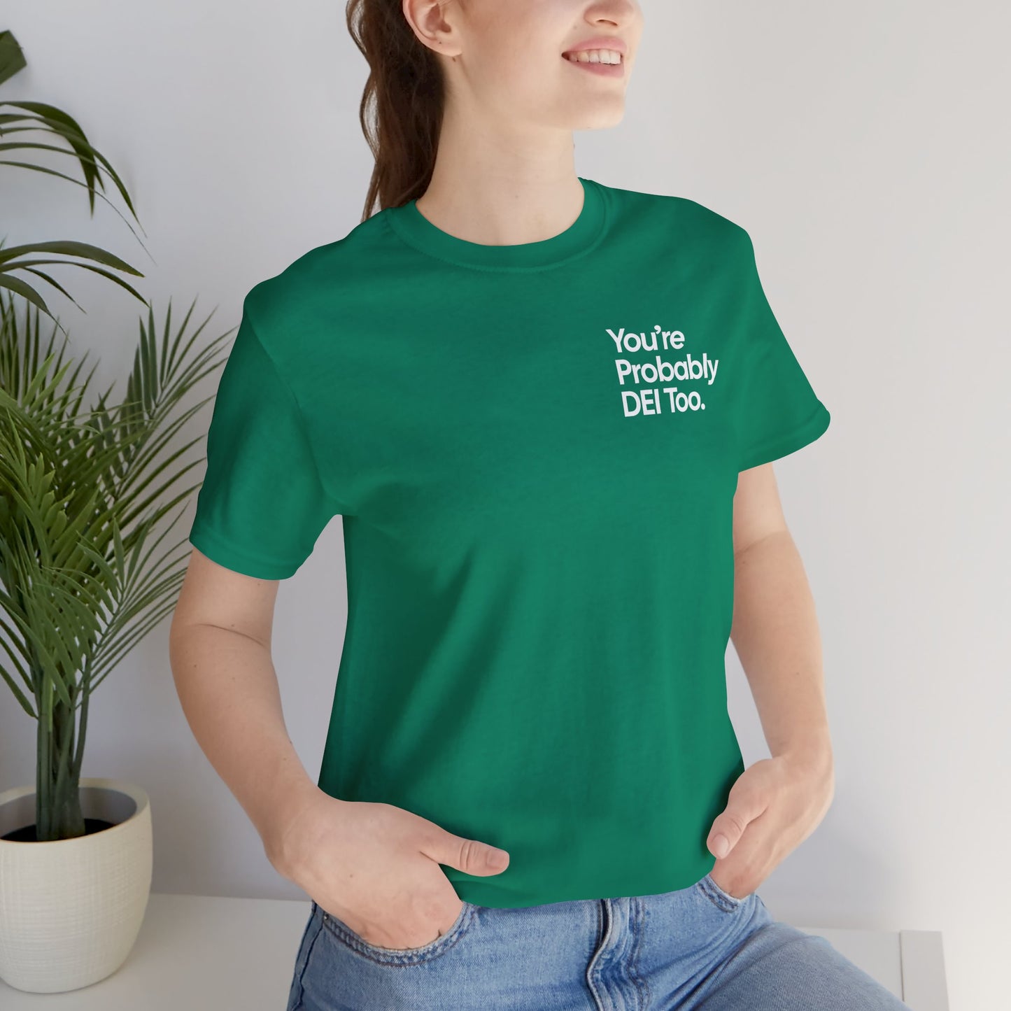 You're Probably DEI Too, Diversity Statement • Unisex Adult Short Sleeve Tee
