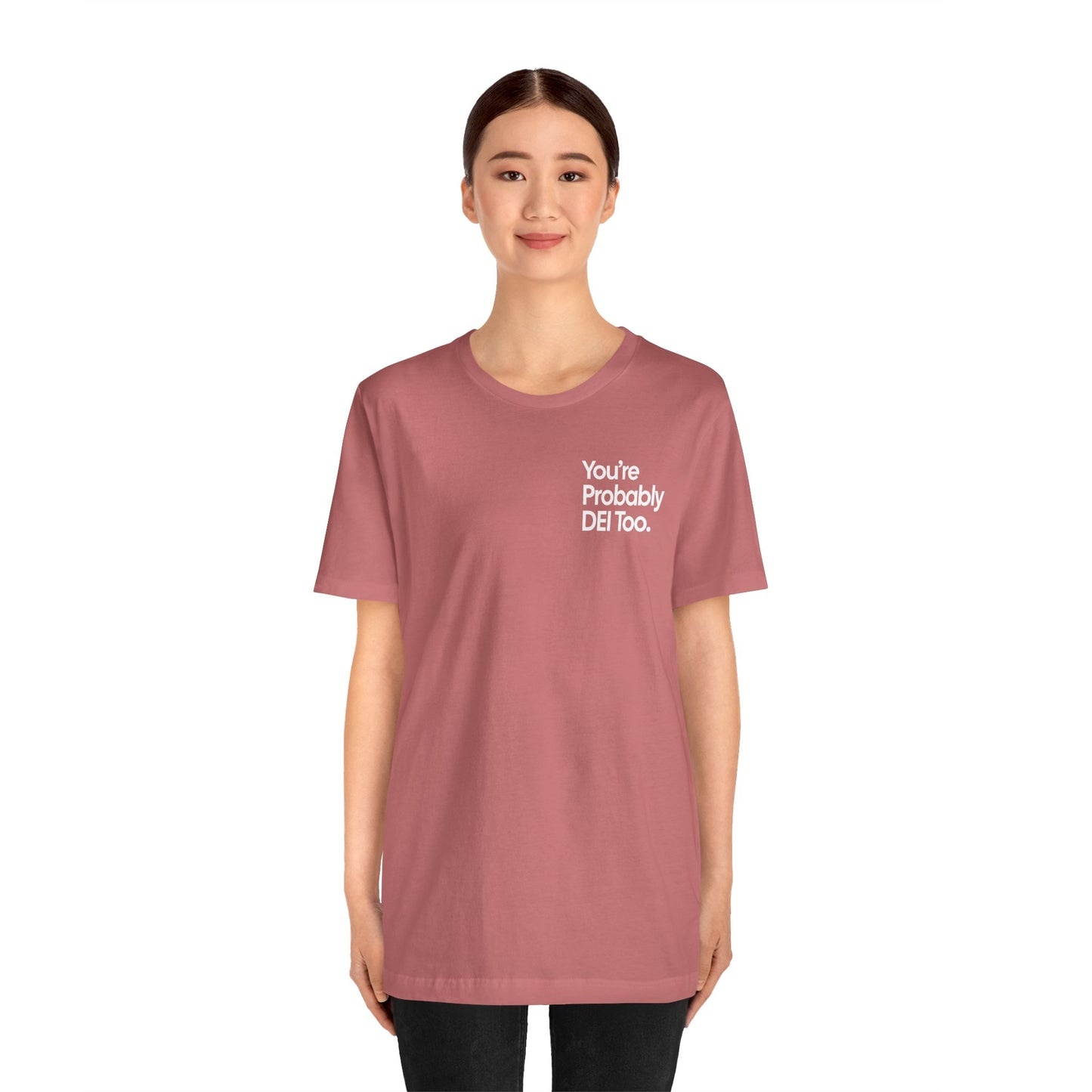 You're Probably DEI Too, Diversity Statement • Unisex Adult Short Sleeve Tee