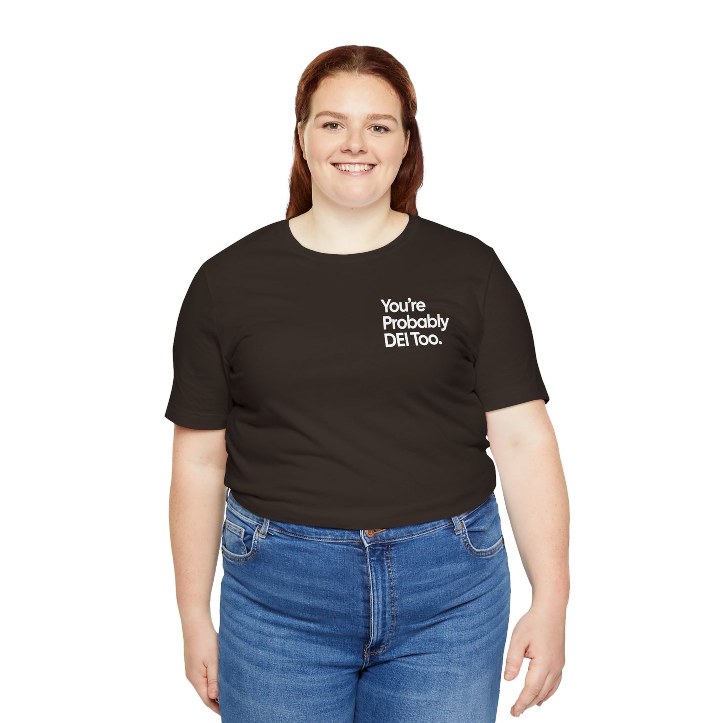 You're Probably DEI Too, Diversity Statement • Unisex Adult Short Sleeve Tee