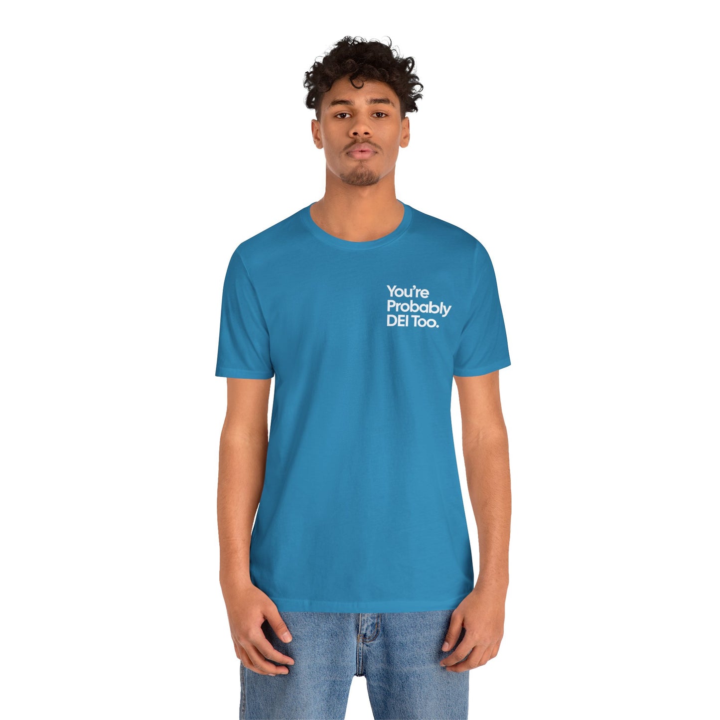 You're Probably DEI Too, Diversity Statement • Unisex Adult Short Sleeve Tee