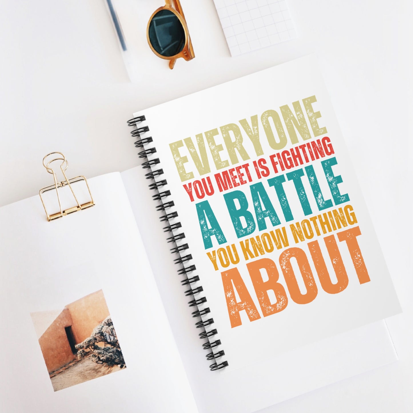 "Everyone You Meet Is Fighting a Battle You Know Nothing About" Ruled Journal • Spiral Notebook