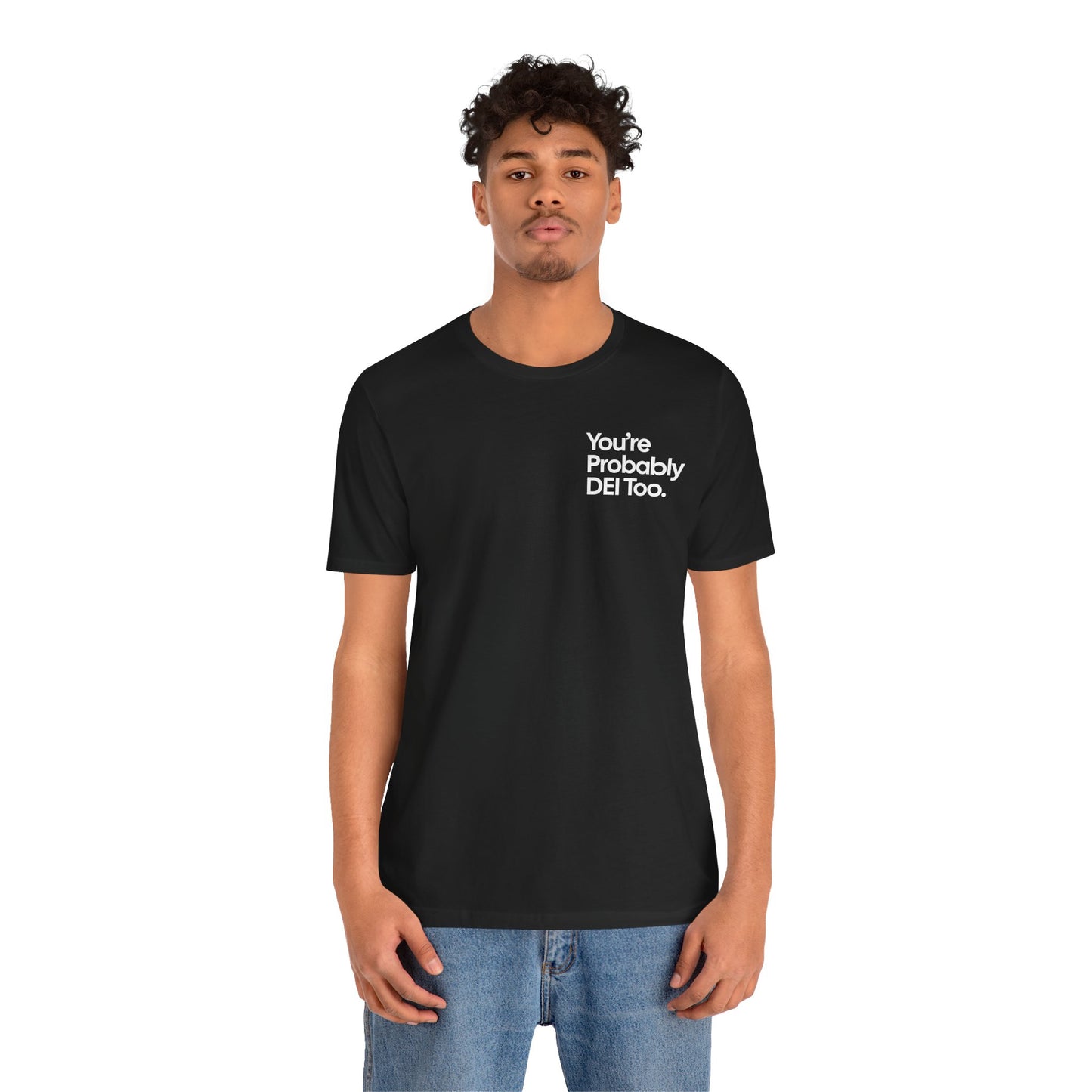 You're Probably DEI Too, Diversity Statement • Unisex Adult Short Sleeve Tee