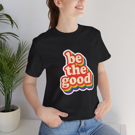Be The Good Retro Rainbow Tee | Unisex Adult T-Shirt