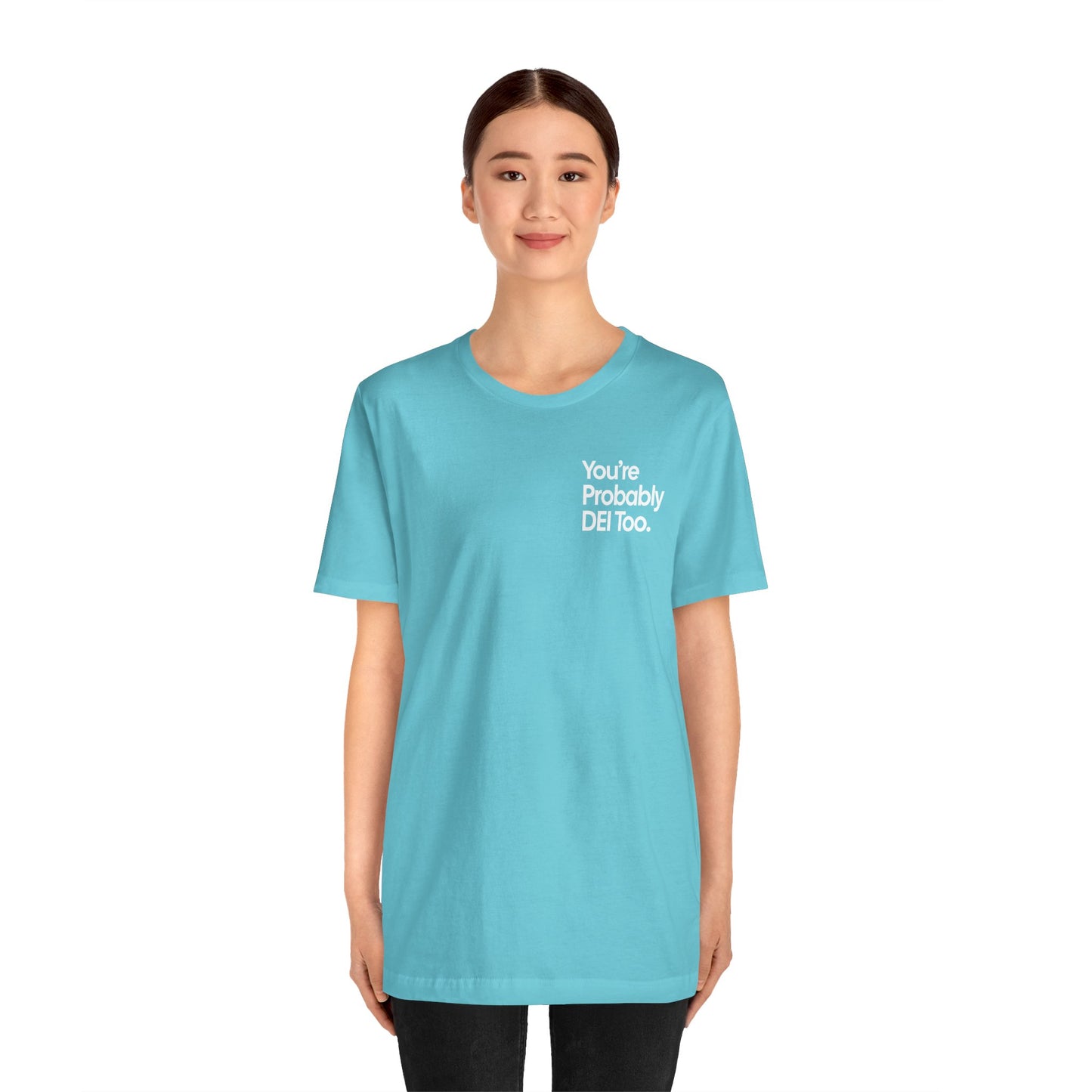 You're Probably DEI Too, Diversity Statement • Unisex Adult Short Sleeve Tee