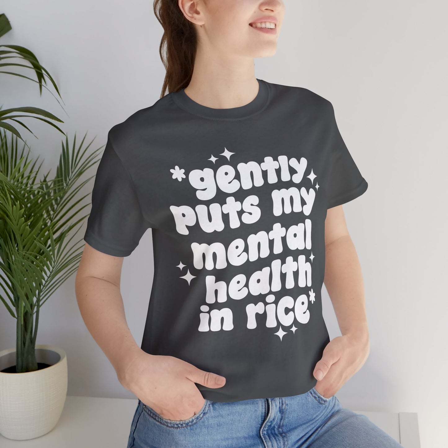 Gently Puts My Mental Health in Rice • Unisex Adult Short Sleeve Tee
