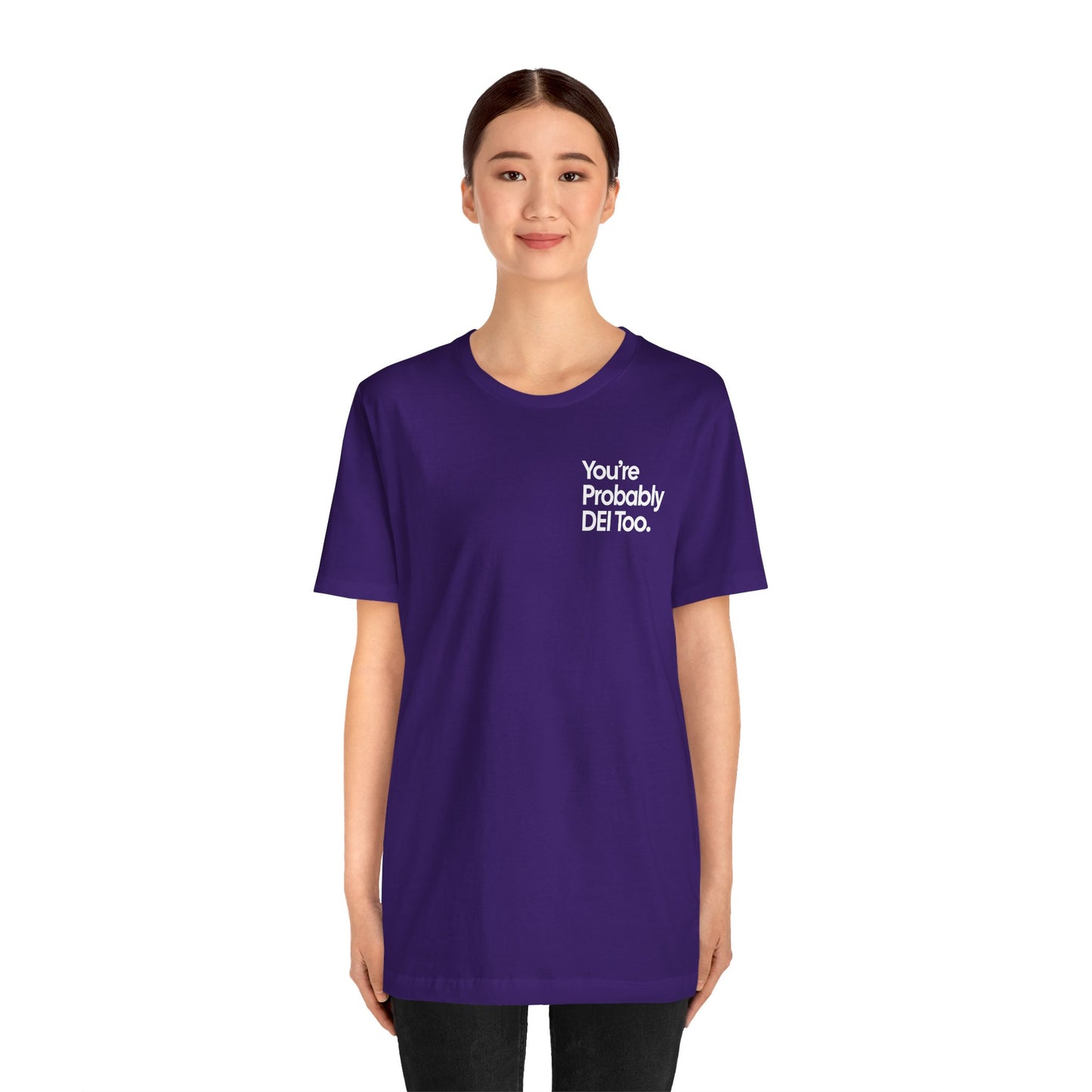 You're Probably DEI Too, Diversity Statement • Unisex Adult Short Sleeve Tee
