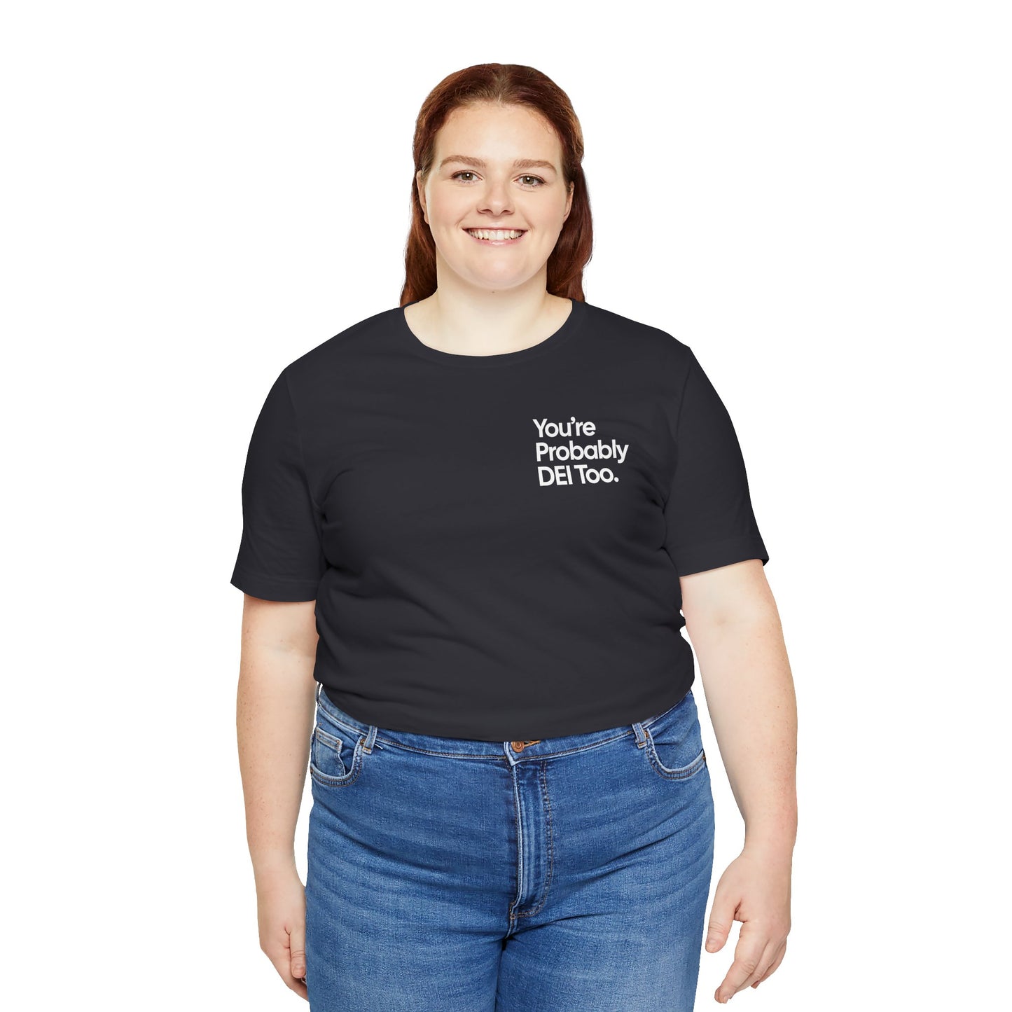 You're Probably DEI Too, Diversity Statement • Unisex Adult Short Sleeve Tee