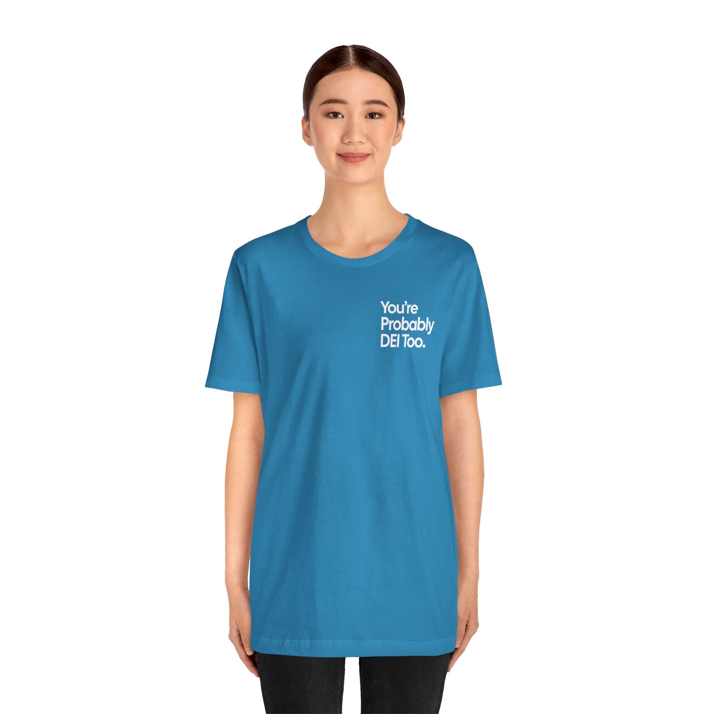 You're Probably DEI Too, Diversity Statement • Unisex Adult Short Sleeve Tee