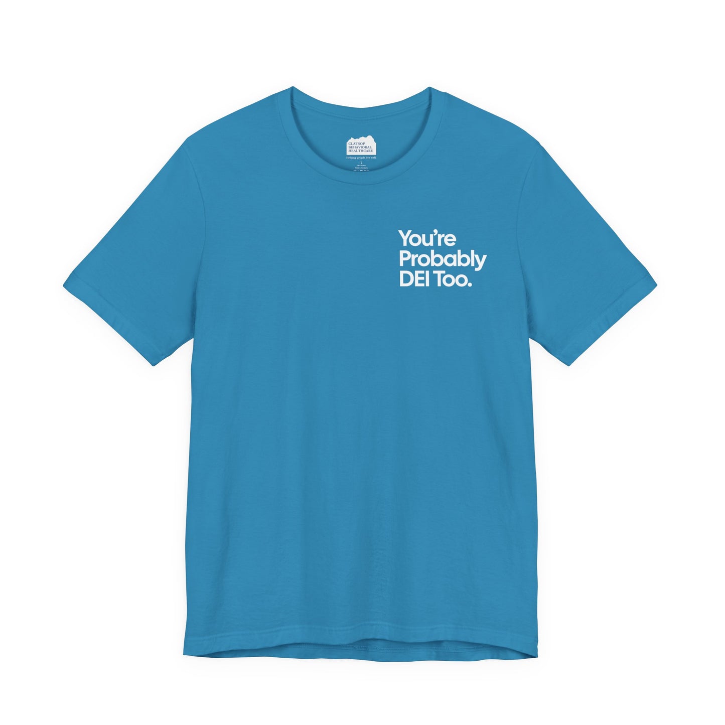 You're Probably DEI Too, Diversity Statement • Unisex Adult Short Sleeve Tee