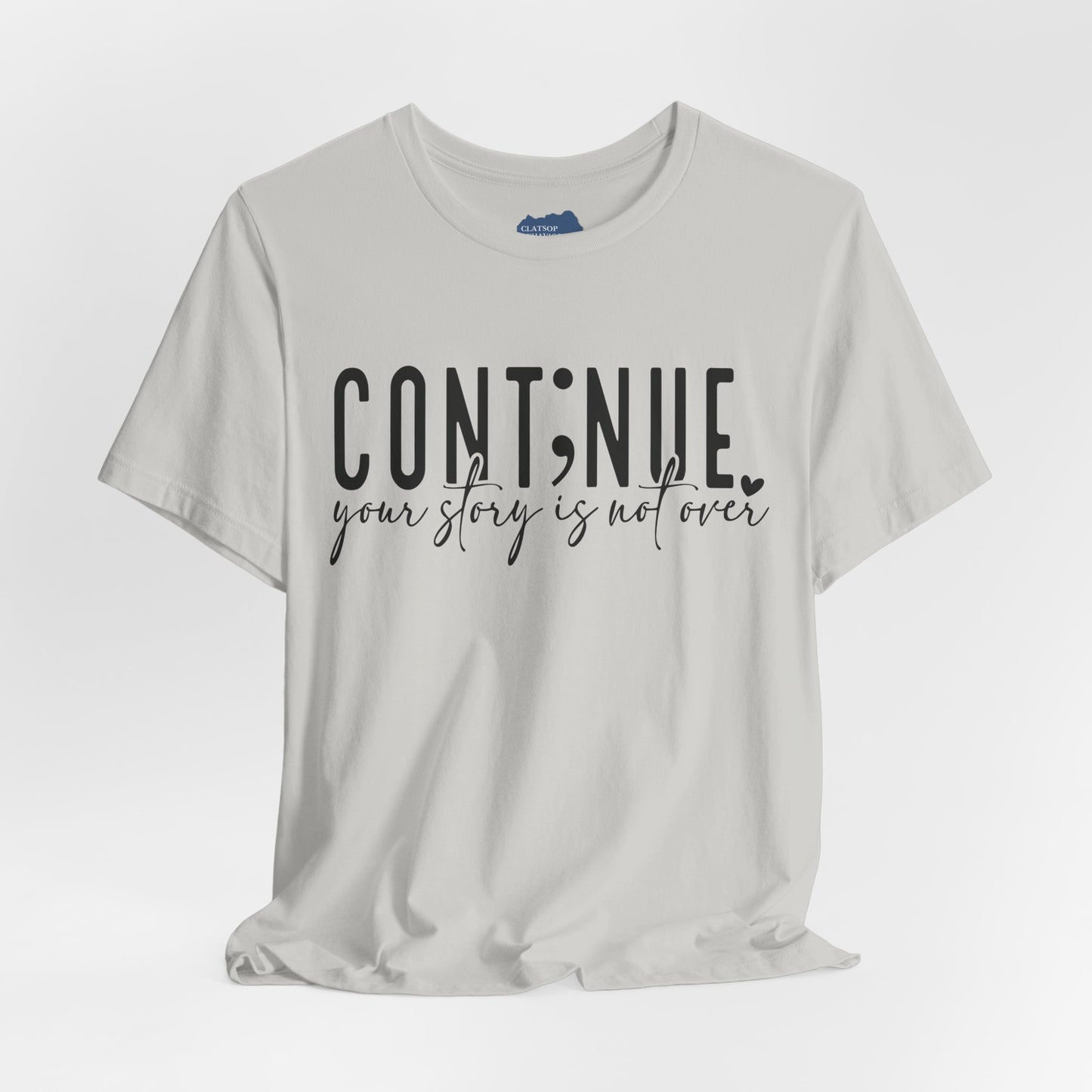 Cont;nue. Your Story is Not Over | Unisex Adult Short Sleeve Tee