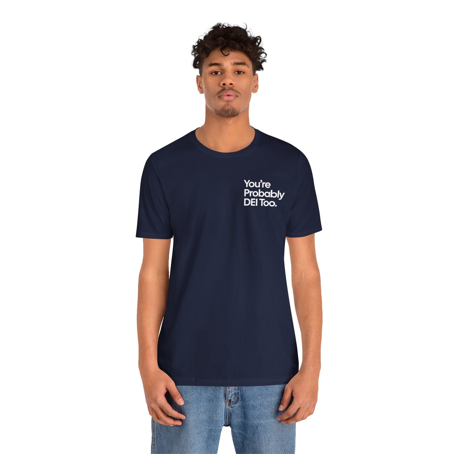 You're Probably DEI Too, Diversity Statement • Unisex Adult Short Sleeve Tee