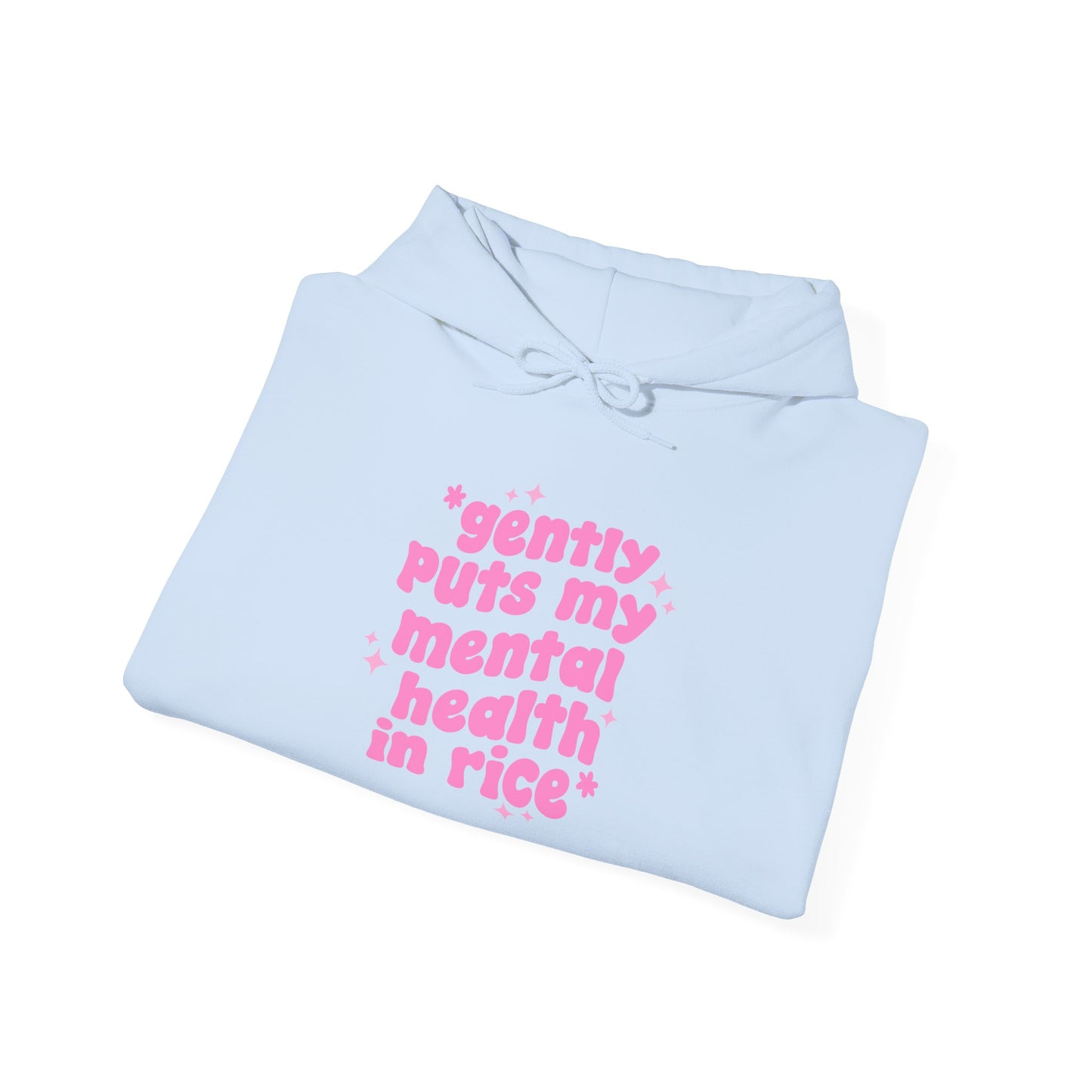 Gently Puts My Mental Health in Rice • Unisex Adult Hoodie
