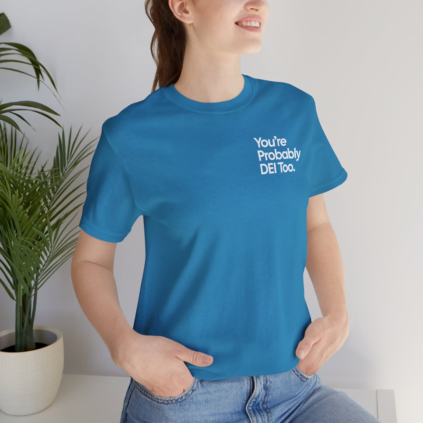 You're Probably DEI Too, Diversity Statement • Unisex Adult Short Sleeve Tee
