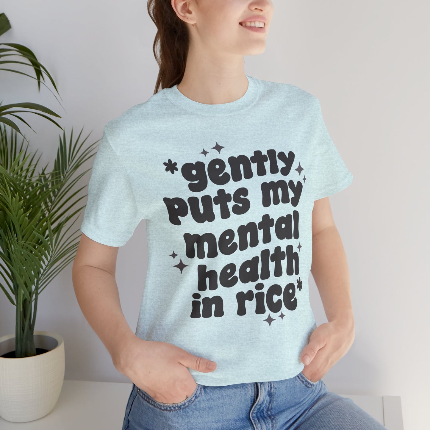 Gently Puts My Mental Health in Rice • Unisex Adult Short Sleeve Tee
