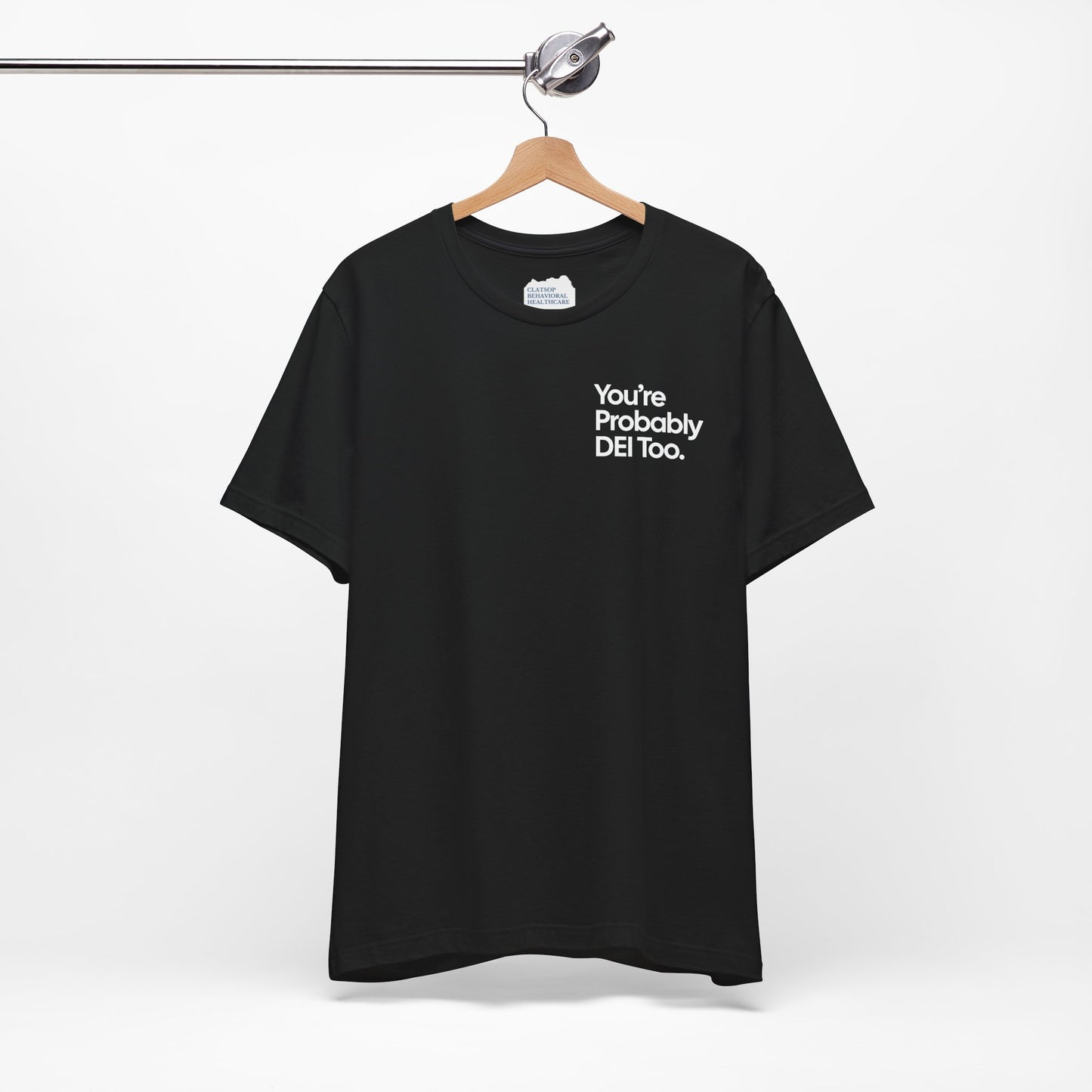 You're Probably DEI Too, Diversity Statement • Unisex Adult Short Sleeve Tee