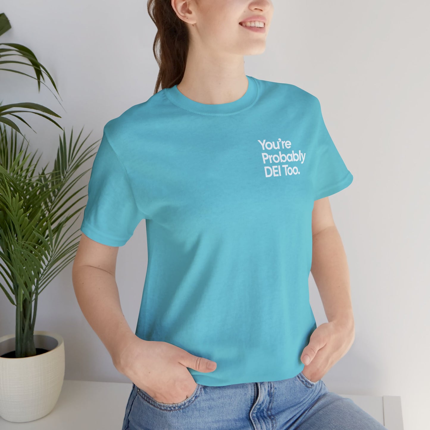 You're Probably DEI Too, Diversity Statement • Unisex Adult Short Sleeve Tee