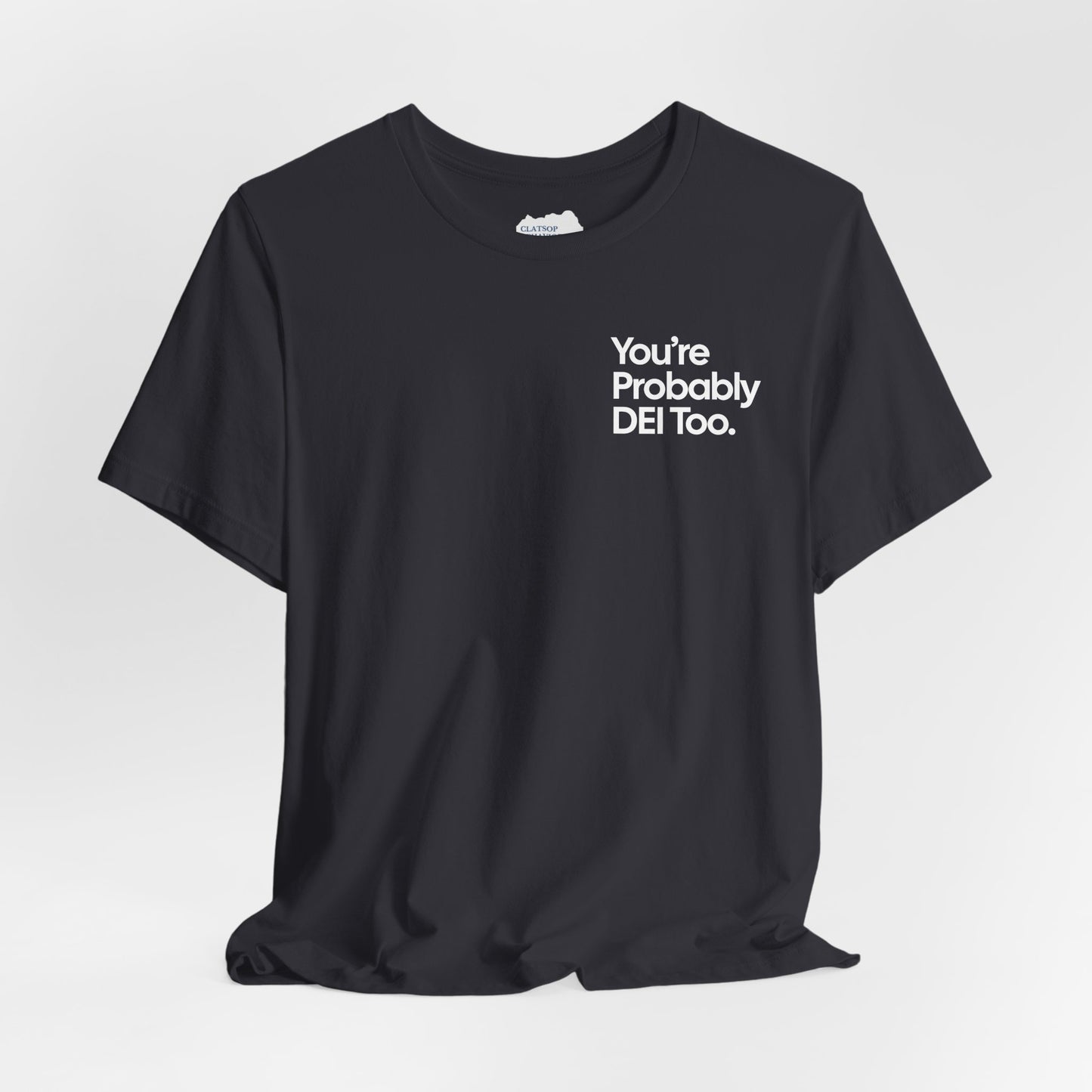 You're Probably DEI Too, Diversity Statement • Unisex Adult Short Sleeve Tee