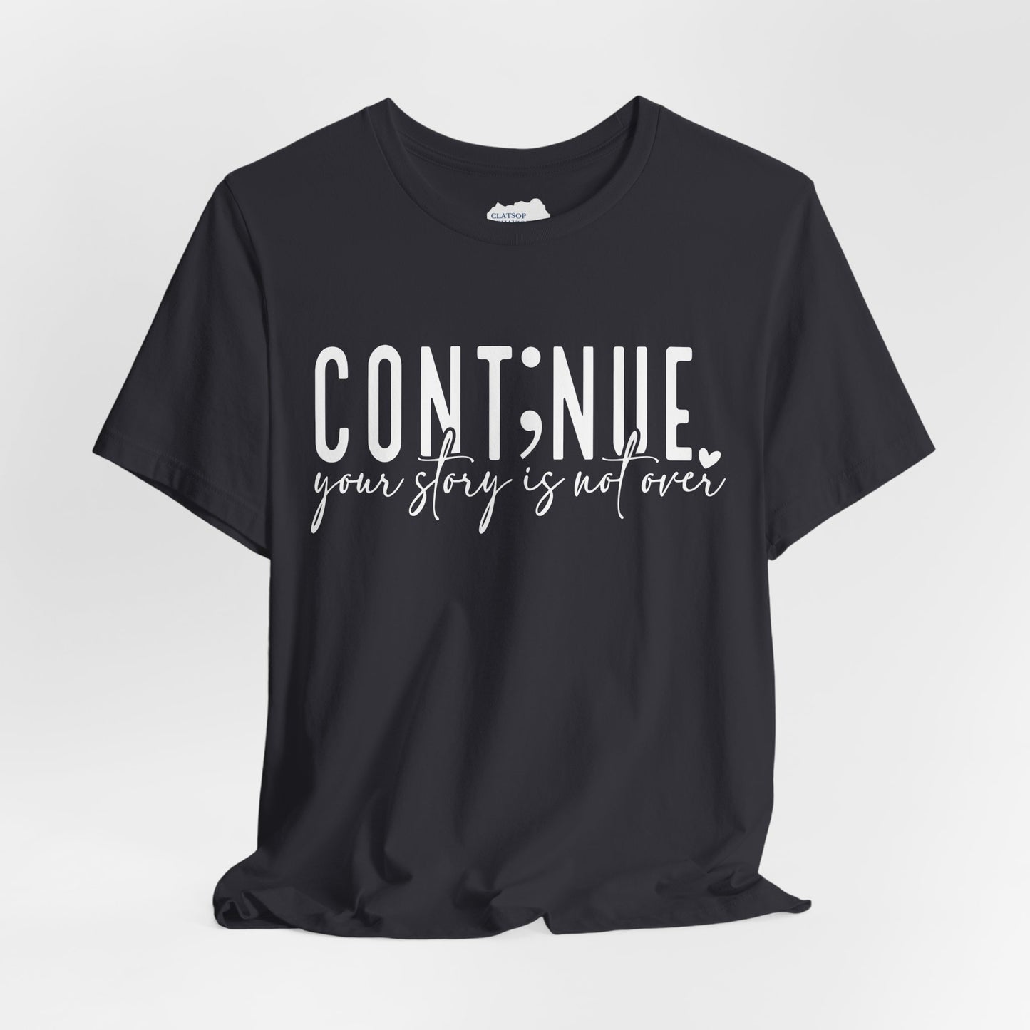 Cont;nue. Your Story is Not Over | Unisex Adult Short Sleeve Tee