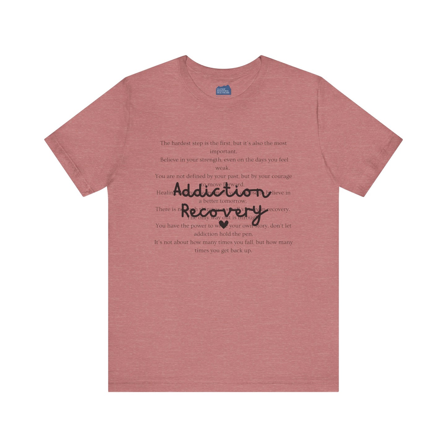 Addiction Recovery Inspirational Message Tee • Unisex Adult Short Sleeve T-Shirt
