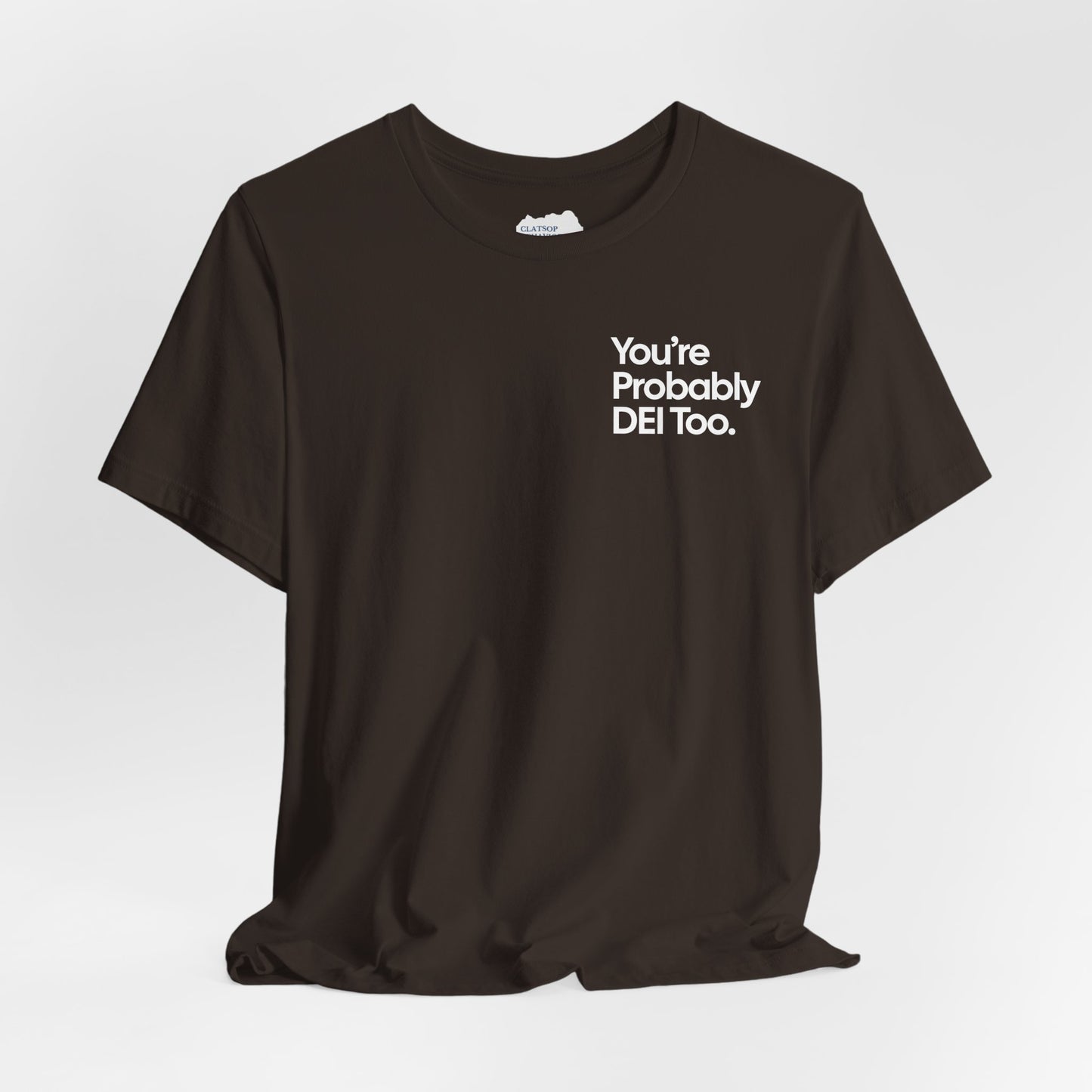 You're Probably DEI Too, Diversity Statement • Unisex Adult Short Sleeve Tee