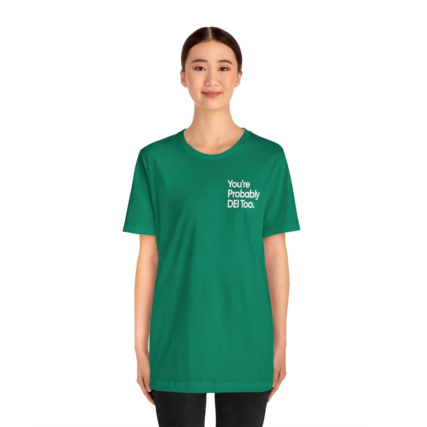 You're Probably DEI Too, Diversity Statement • Unisex Adult Short Sleeve Tee