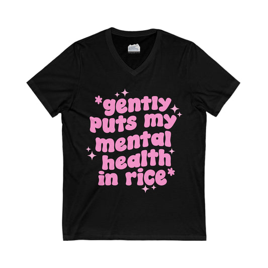 Gently Puts My Mental Health in Rice • Unisex Adult V-Neck T-Shirt
