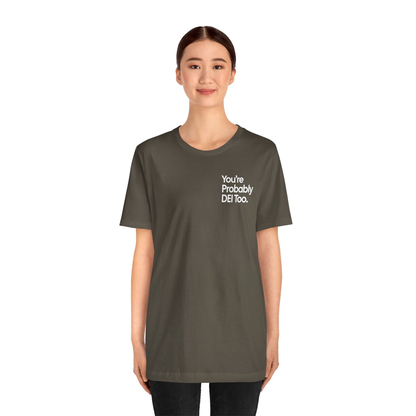 You're Probably DEI Too, Diversity Statement • Unisex Adult Short Sleeve Tee