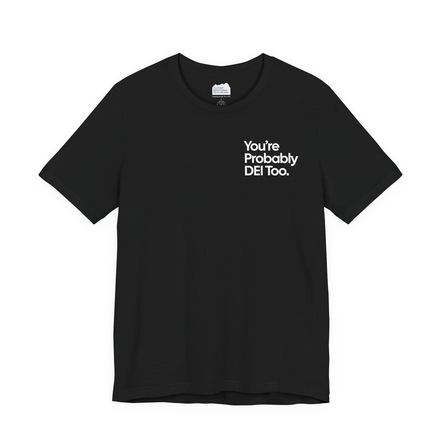 You're Probably DEI Too, Diversity Statement • Unisex Adult Short Sleeve Tee