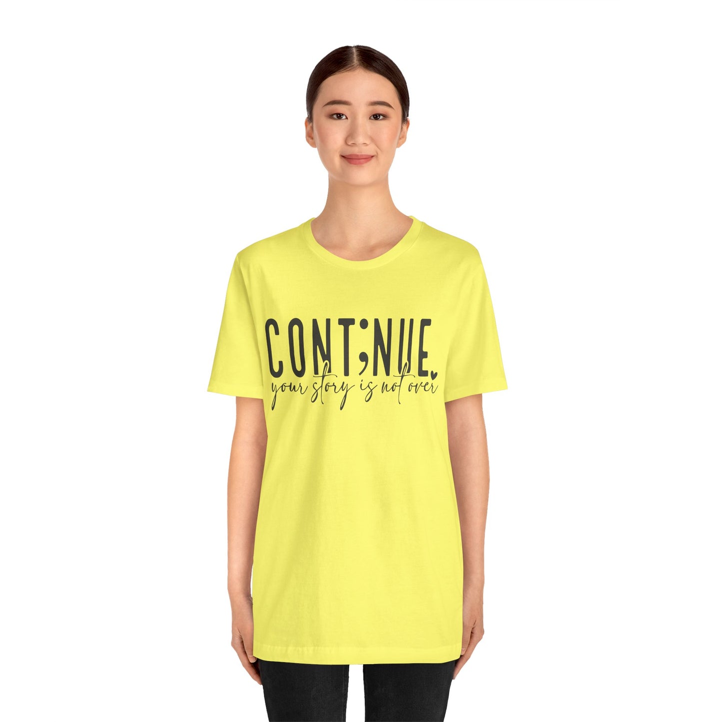 Cont;nue. Your Story is Not Over | Unisex Adult Short Sleeve Tee