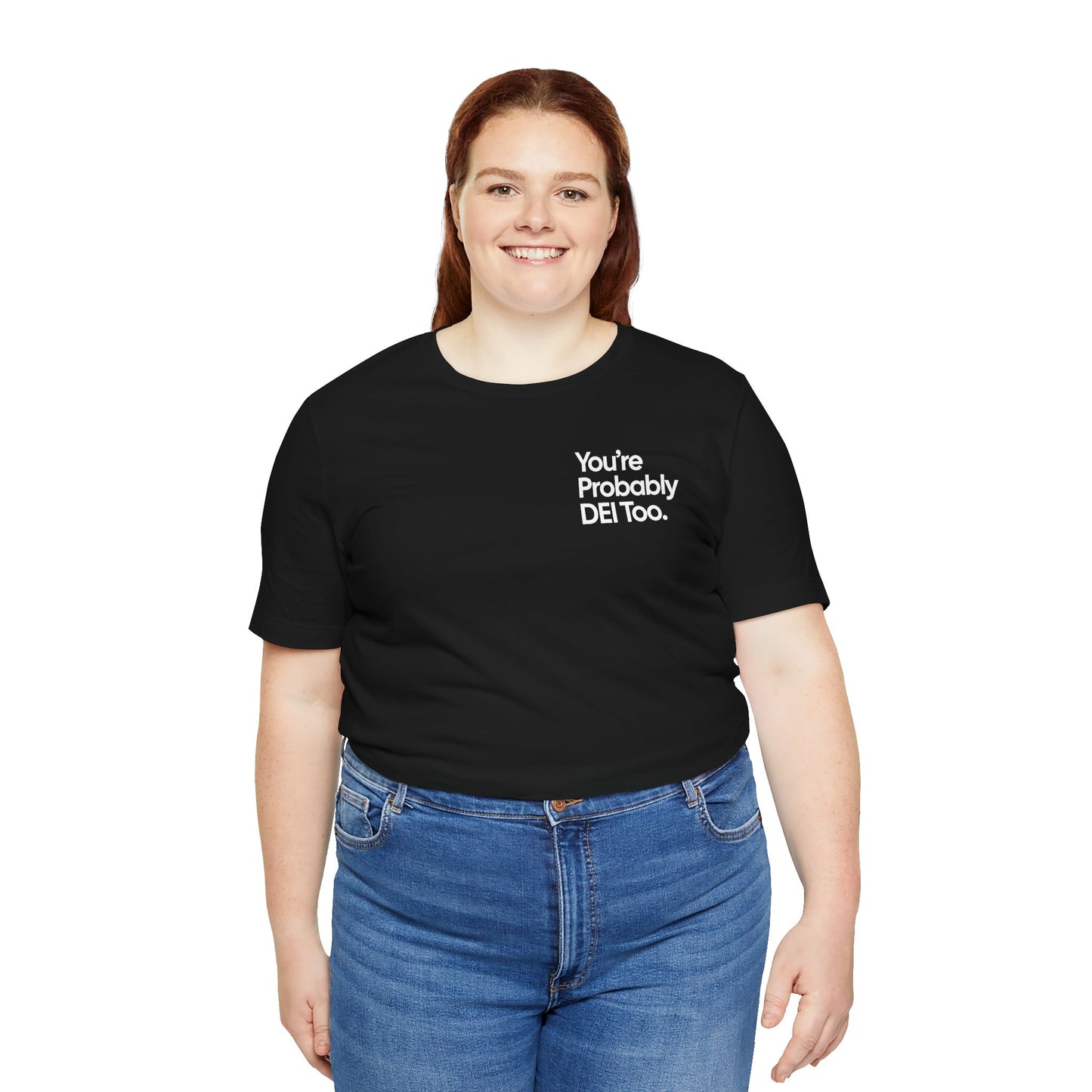 You're Probably DEI Too, Diversity Statement • Unisex Adult Short Sleeve Tee