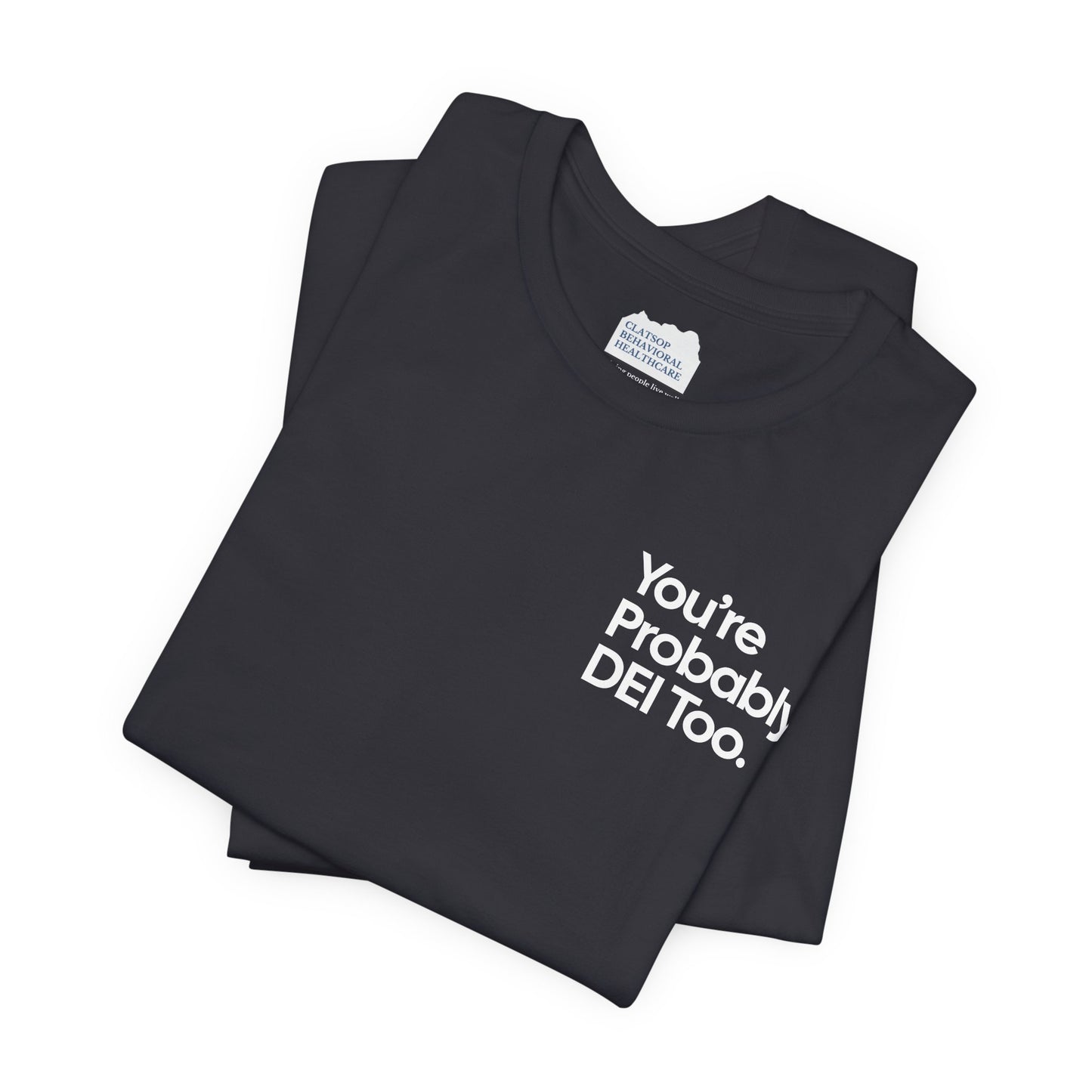 You're Probably DEI Too, Diversity Statement • Unisex Adult Short Sleeve Tee