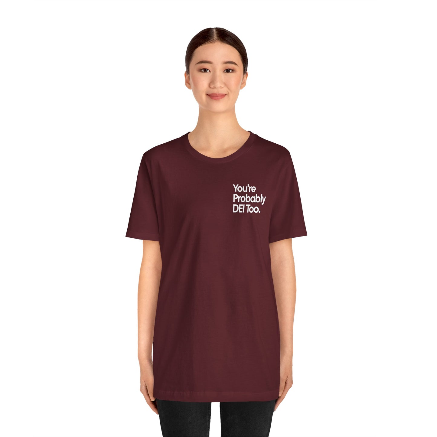 You're Probably DEI Too, Diversity Statement • Unisex Adult Short Sleeve Tee