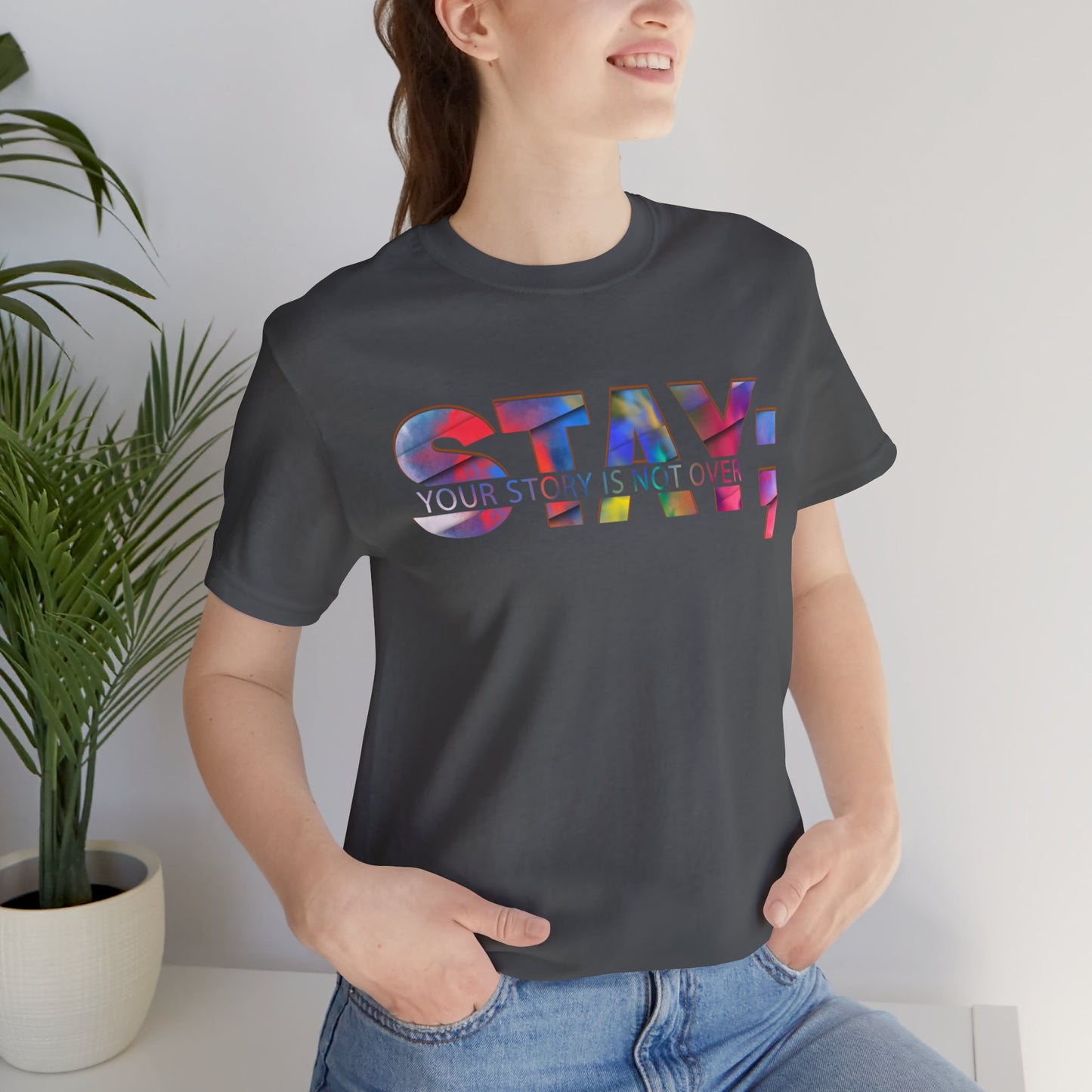 Stay; Your Story is Not Over | Unisex Adult Short Sleeve Tee