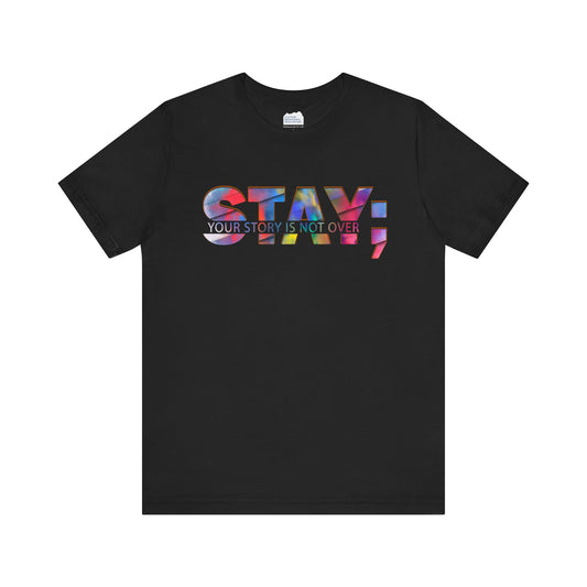 Stay; Your Story is Not Over | Unisex Adult Short Sleeve T-Shirt