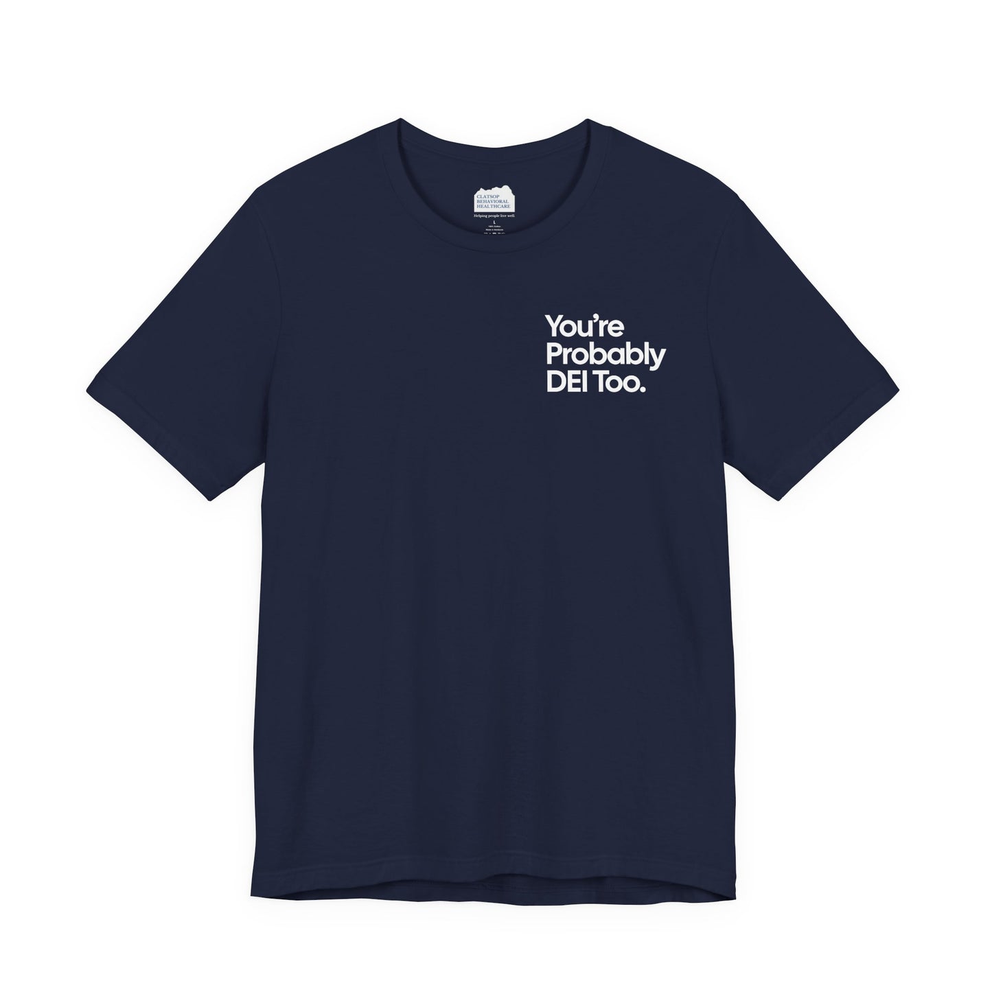 You're Probably DEI Too, Diversity Statement • Unisex Adult Short Sleeve Tee