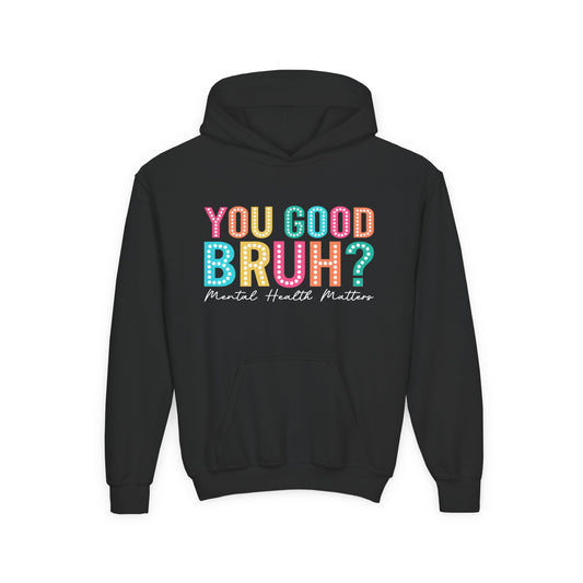 You Good Bruh? Mental Health Matters • Youth Unisex Hoodie