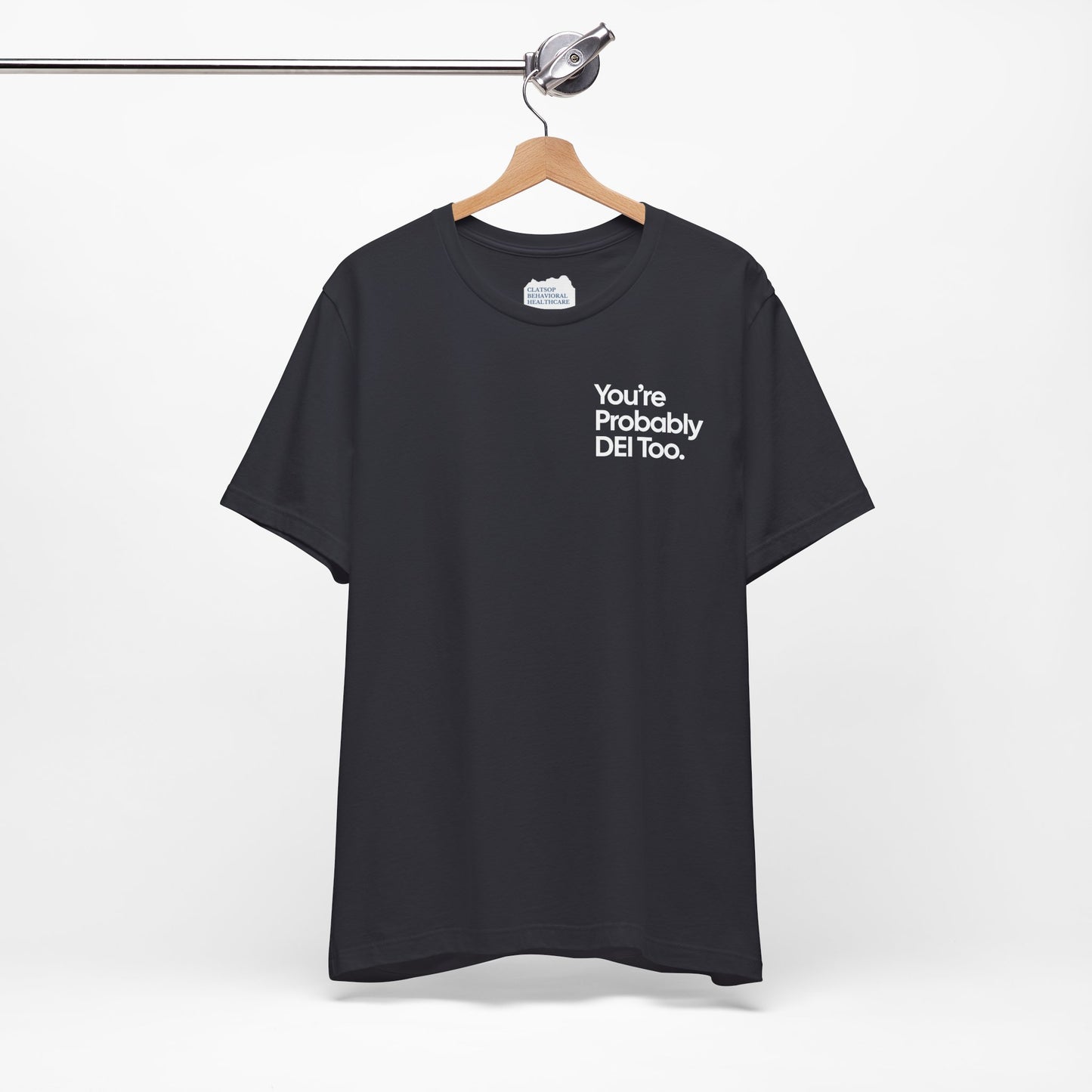 You're Probably DEI Too, Diversity Statement • Unisex Adult Short Sleeve Tee