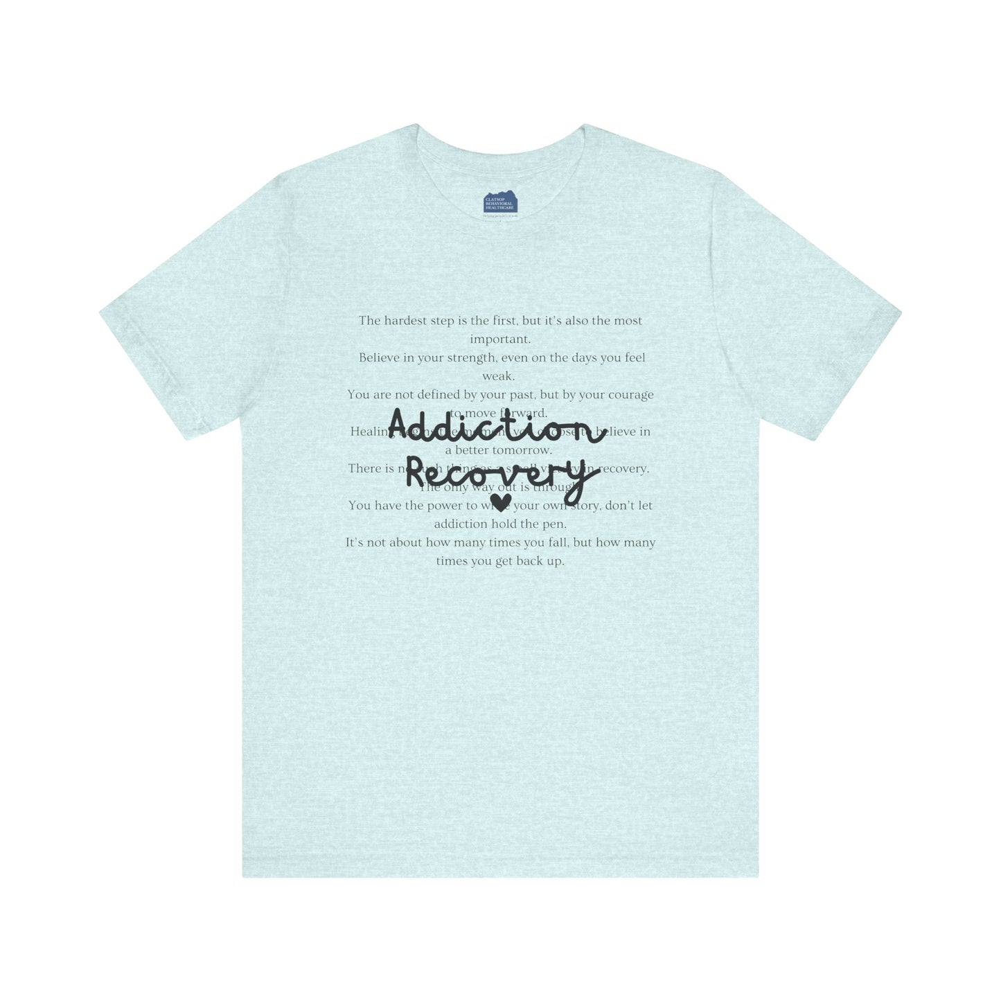 Addiction Recovery Inspirational Message Tee • Unisex Adult Short Sleeve T-Shirt