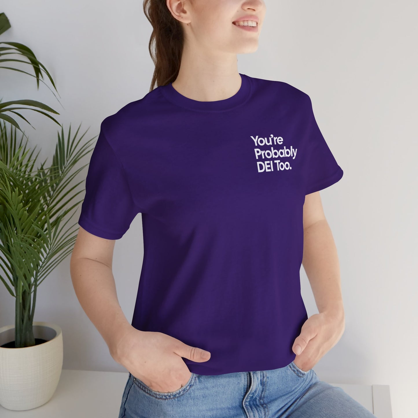 You're Probably DEI Too, Diversity Statement • Unisex Adult Short Sleeve Tee