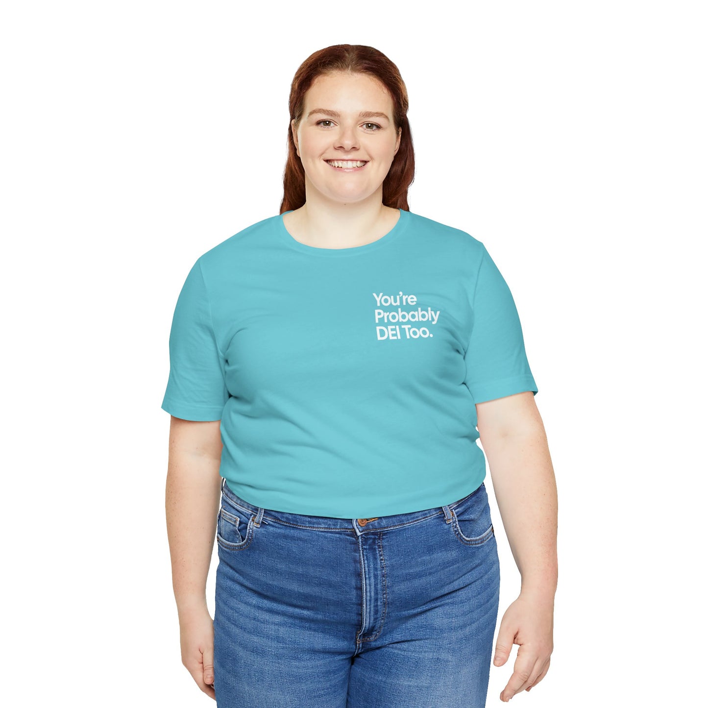 You're Probably DEI Too, Diversity Statement • Unisex Adult Short Sleeve Tee