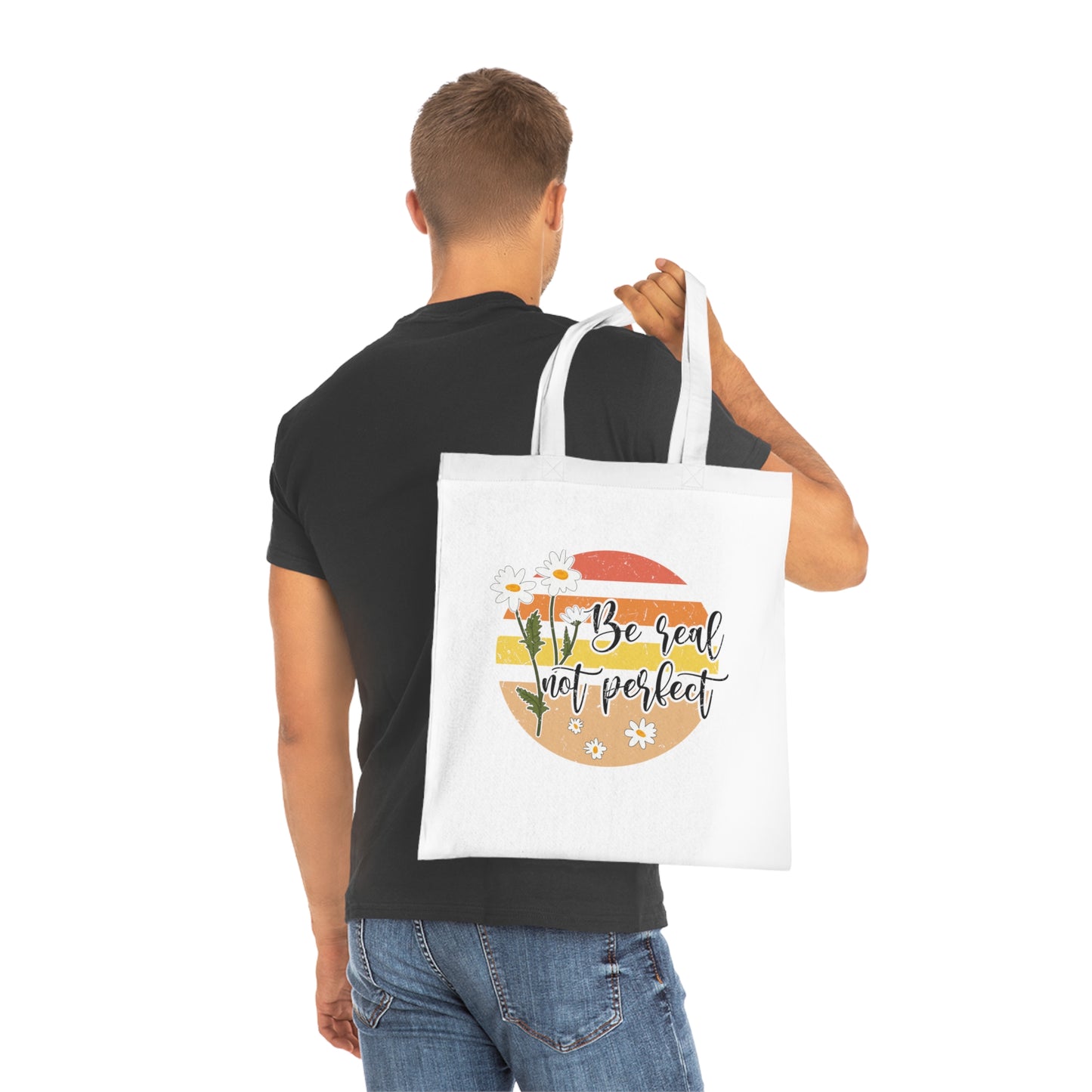 Be Real, Not Perfect • Eco-Friendly Cotton Grocery Tote
