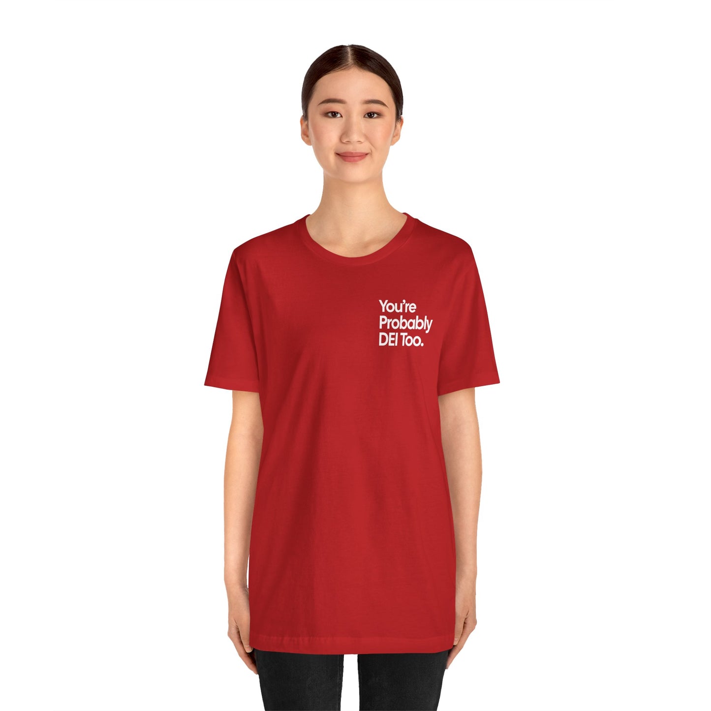 You're Probably DEI Too, Diversity Statement • Unisex Adult Short Sleeve Tee