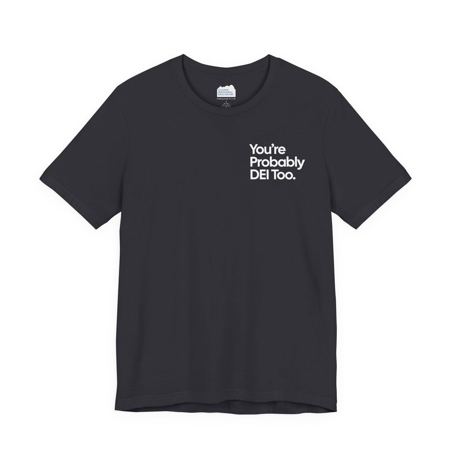 You're Probably DEI Too, Diversity Statement • Unisex Adult Short Sleeve Tee