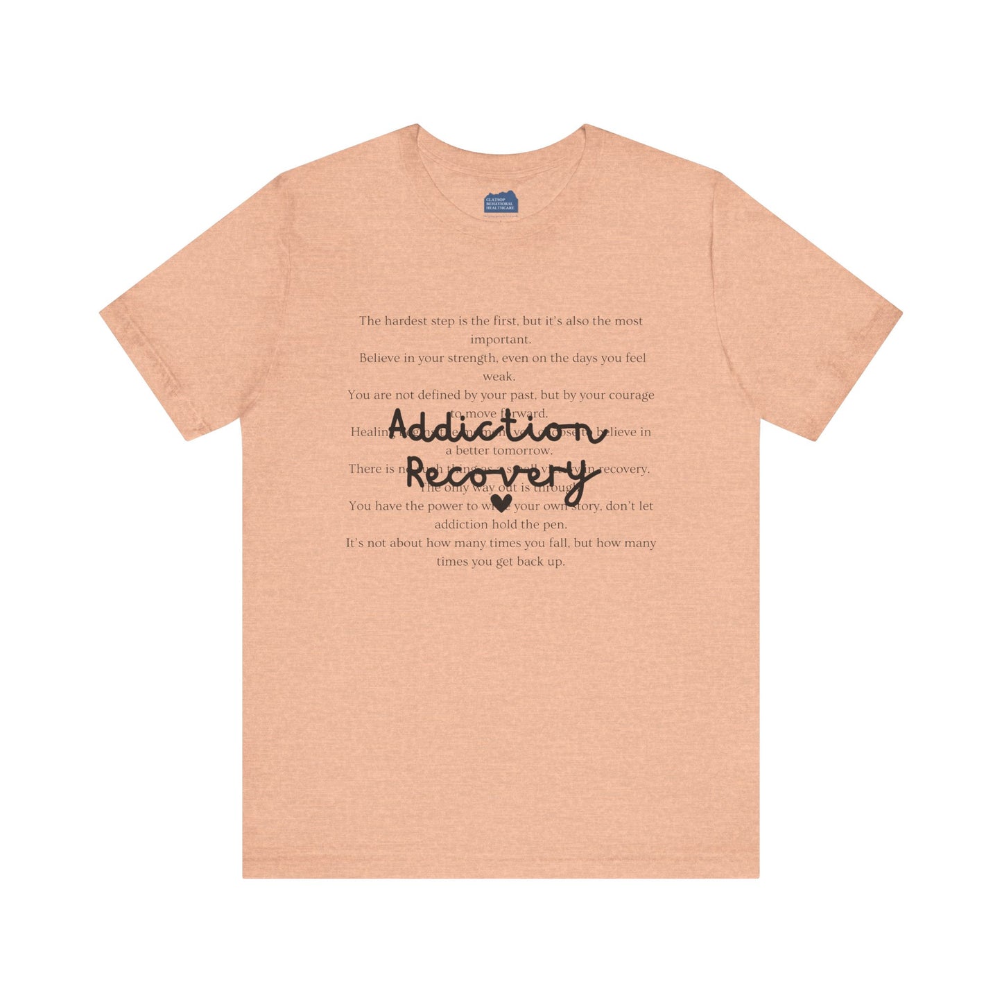 Addiction Recovery Inspirational Message Tee • Unisex Adult Short Sleeve T-Shirt