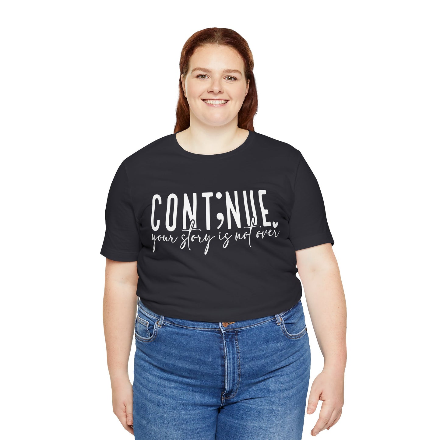 Cont;nue. Your Story is Not Over | Unisex Adult Short Sleeve Tee